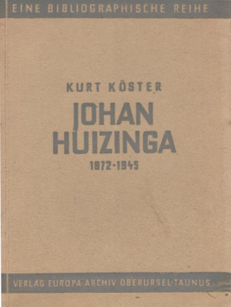 Johan Huizinga : 1872 - 1945. Mit e. Bibliographie.