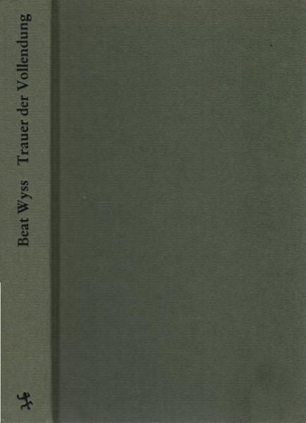 Trauer der Vollendung : von der Ästhetik des deutschen Idealismus zur Kulturkritik an der Moderne.