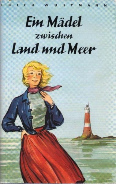 Ein Mädel zwischen Land und Meer. Erzählung aus Norwegen