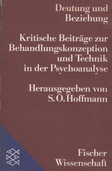 Deutung und Beziehung : kritische Beiträge zur Behandlungskonzeption u. Technik in d. Psychoanalyse ; [d. Beitr. dieses Bd. sind Johannes Cremerius zu seinem 65. Geburtstag von seinen Freunden u. Schülern gewidmet].