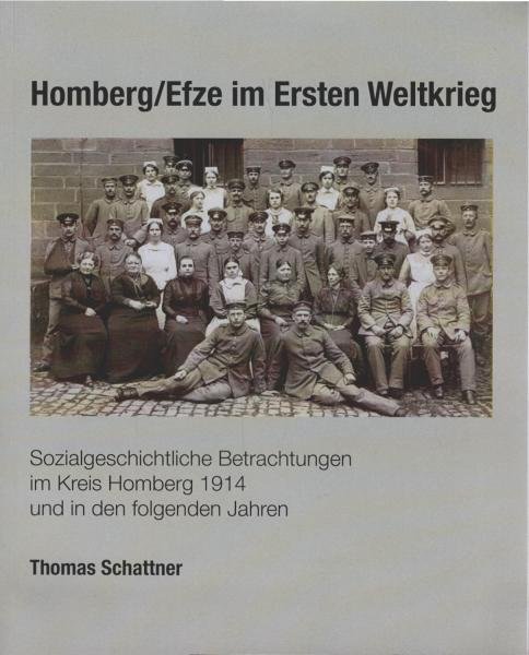Homberg/ Efze im Ersten Weltkrieg : sozialgeschichtliche Betrachtungen im Kreis Homberg 1914 und in den folgenden Jahren