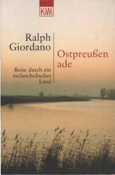 Ostpreußen ade : Reise durch ein melancholisches Land.