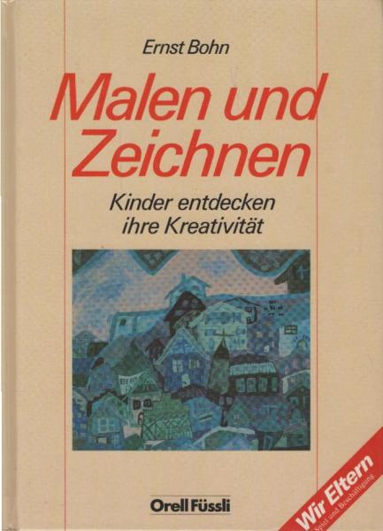 Malen und zeichnen : Kinder entdecken ihre Kreativität.