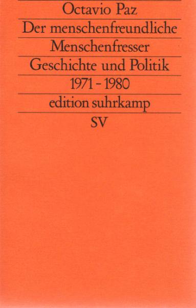 Der menschenfreundliche Menschenfresser : Geschichte u. Politik 1971 - 1980.
