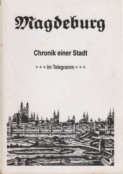 Magdeburg - Chronik einer Stadt im Telegramm - Daten zur Geschichte