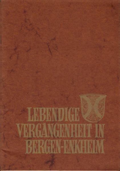 Lebendige Vergangenheit in Bergen-Enkheim : geschichtl. Erl.