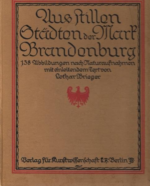 Aus stillen Städten der Mark Brandenburg : 142 Abb. nach Naturaufnahmen mit einl. Text.