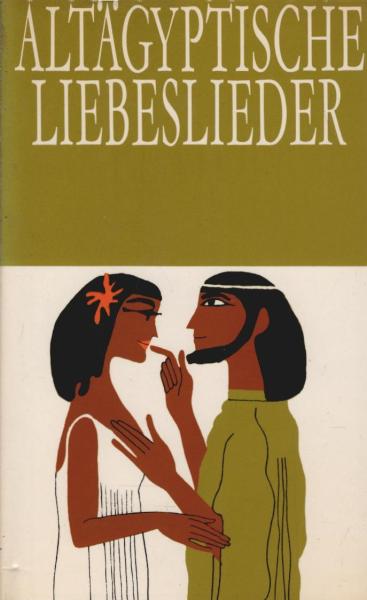 Altägyptische Liebeslieder. Mit Märchen und Liebesgeschichten