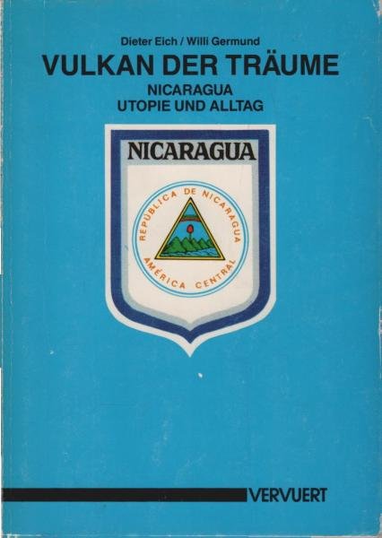 Vulkan der Träume : Nicaragua ; Utopie u. Alltag.