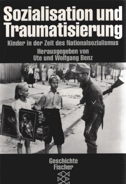 Sozialisation und Traumatisierung : Kinder in der Zeit des Nationalsozialismus.