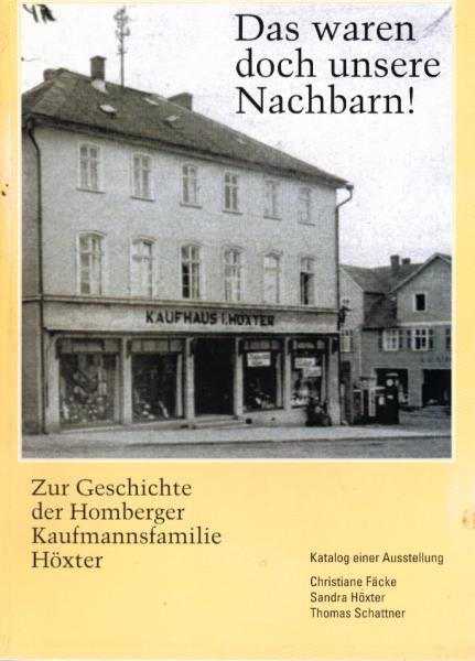 Das waren doch unsere Nachbarn! : zur Geschichte der Homberger Kaufmannsfamilie Höxter ; Katalog einer Ausstellung.