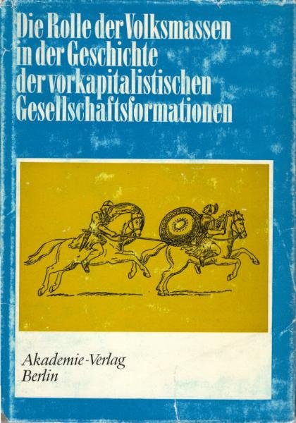 Die Rolle der Volksmassen in der Geschichte der vorkapitalistischen Gesellschaftsformationen : zum XIV. Internat. Historiker-Kongress in San Francisco 1975.