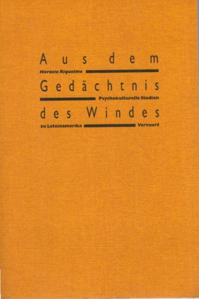 Aus dem Gedächtnis des Windes : psychokulturelle Studien zu Lateinamerika.