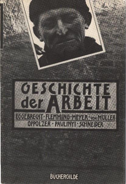 Geschichte der Arbeit. Vom Alten Ägypten bis zur Gegenwart