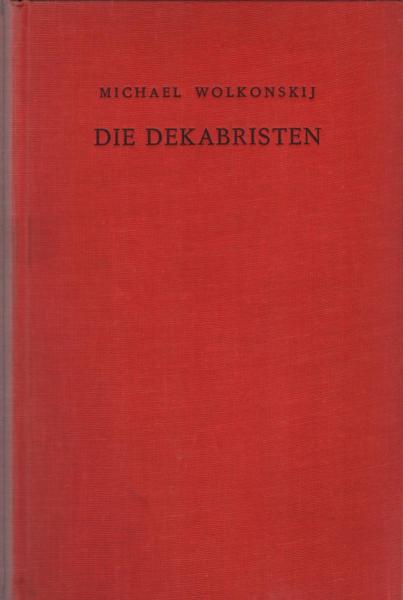 Die Dekabristen : Die ersten russ. Freiheitskämpfer d. 19. Jh.