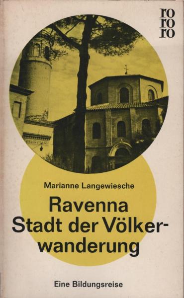 Ravenna, Stadt der Völkerwanderung : Eine Bildungsreise.
