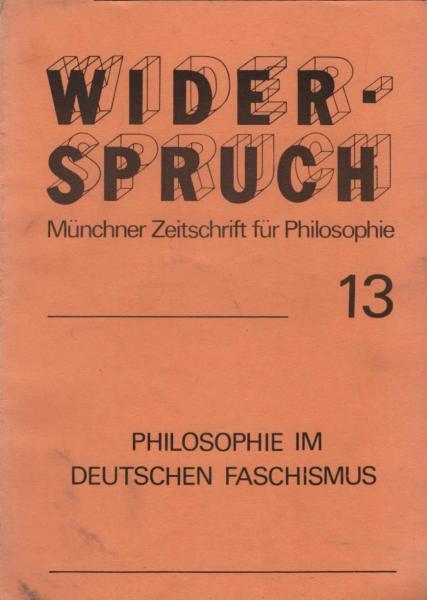Widerspruch. Münchner Zeitschrift für Philosophie; Heft 13: Philosophie im deutschen Faschismus