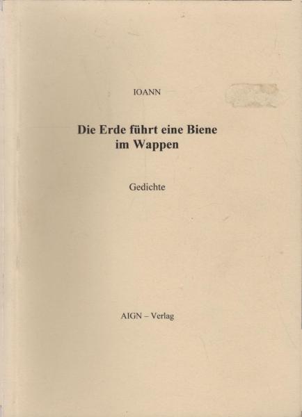 Die Erde führt eine Biene im Wappen : Gedichte.