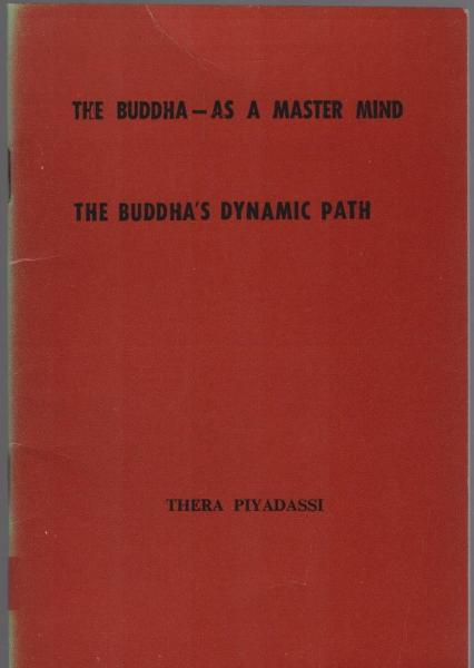 The Buddha - a Master Mind; the Buddha's Dynamic Path