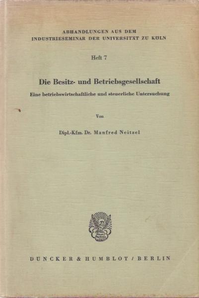 Die Besitz- und Betriebsgesellschaft: Eine betriebswirtschaftliche und steuerliche Untersuchung (= Abhandlungen aus dem Industrieseminar der Universität zu Köln; Heft 7).