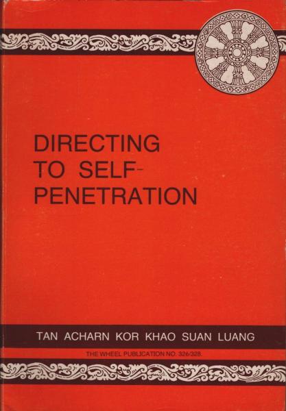 Directing to Self-Penetration. Six Dhamma Talks about centring the mind in non-attachment