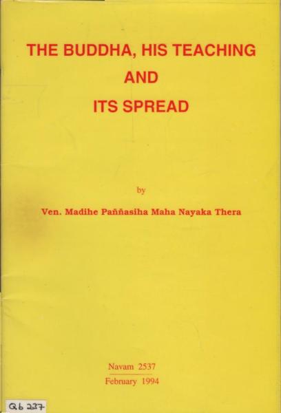 The Buddha, his Teaching and its Spread.