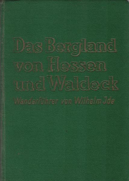 Das Bergland von Hessen und Waldeck : Wanderführer mit Beschreibg d. 17 Durchgangs-Wanderstrecken.
