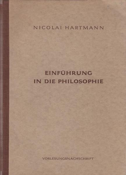 Einführung in die Philosophie : Überarb. Nachschrift d. Vorlesung im Sommersemester 1949 in Göttingen.