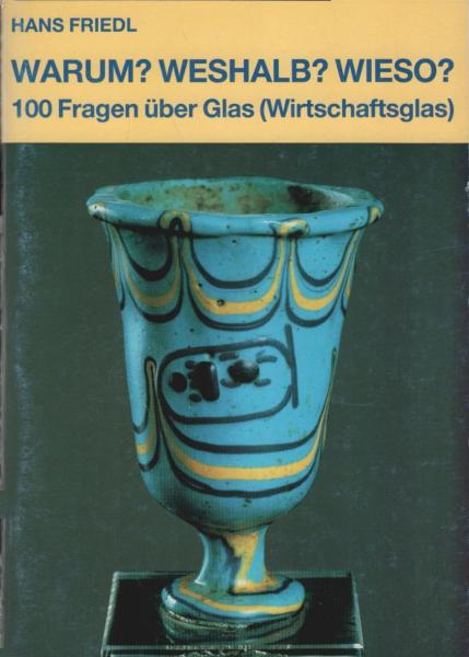 Warum? Weshalb? Wieso?; Teil: 100 Fragen über Glas (Wirtschaftsglas)