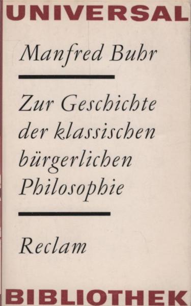 Zur Geschichte der klassischen bürgerlichen Philosophie : Bacon, Kant, Fichte, Schelling, Hegel.