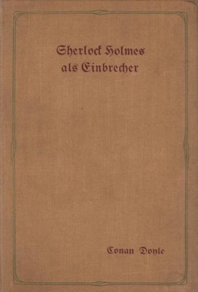 Sherlock Holmes als Einbrecher. Neue Sherlock Holmes-Geschichten.