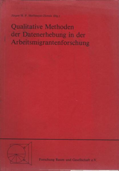 Qualitative Methoden der Datenerhebung in der Arbeitsmigrantenforschung.