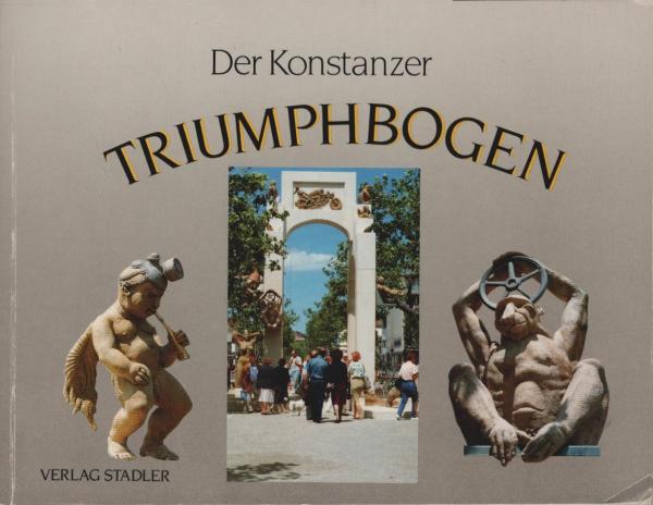 Der Konstanzer Triumphbogen