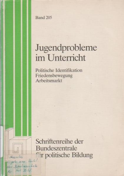 Jugendprobleme im Unterricht : polit. Identifikation, Friedensbewegung, Arbeitsmarkt ; Ergebnisse e. Fachtagung d. Bundeszentrale für Polit. Bildung.