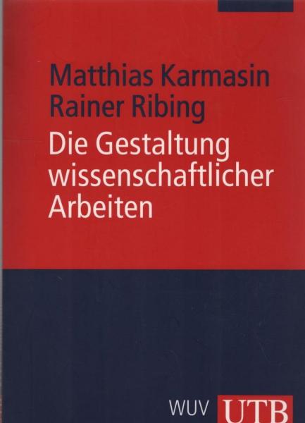 Die Gestaltung wissenschaftlicher Arbeiten : ein Leitfaden für Haus- und Seminararbeiten, Magisterarbeiten, Diplomarbeiten und Dissertationen.