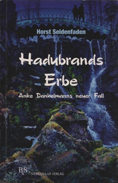 Hadubrands Erbe : Anke Dankelmanns neuer Fall.
