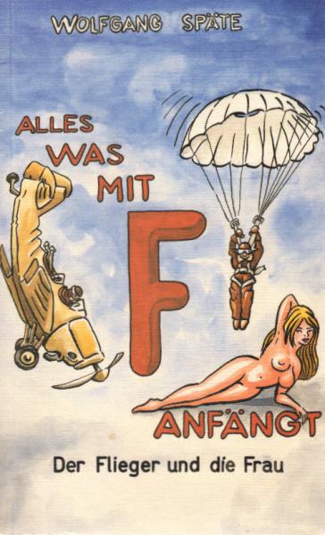 Alles was mit F anfängt. Der Flieger und die Frau (signiert)