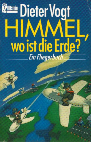 Himmel, wo ist die Erde? : Ein Fliegerbuch.