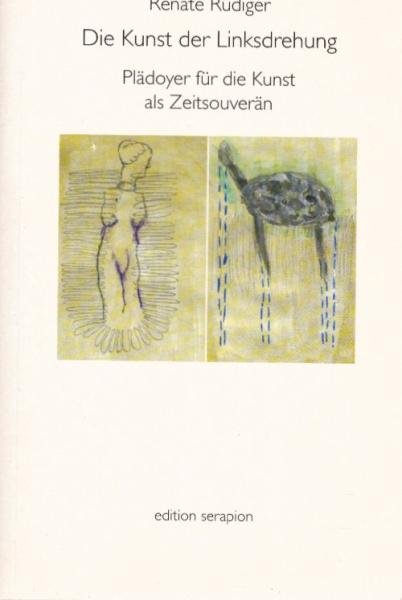 Die Kunst der Linksdrehung : Plädoyer für die Kunst als Zeitsouverän.