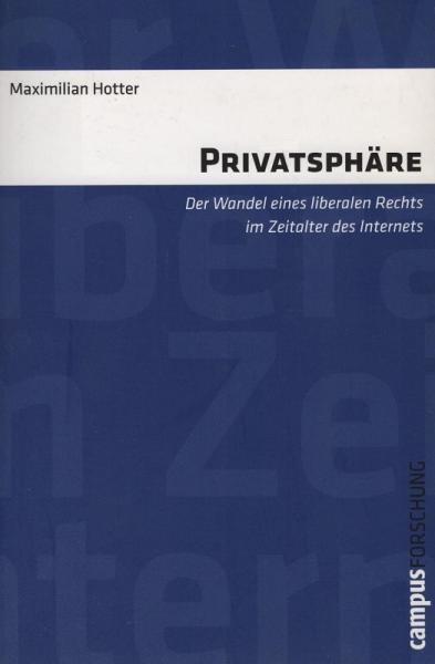 Privatsphäre : der Wandel eines liberalen Rechts im Zeitalter des Internets.