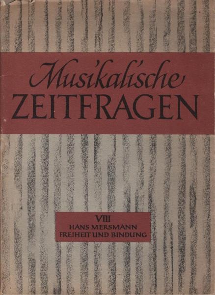Freiheit und Bindung im künstlerischen Schaffen : Ein Vortrag [am 9. Oktober 1959 im Rahmen d. Kasseler Musiktage].