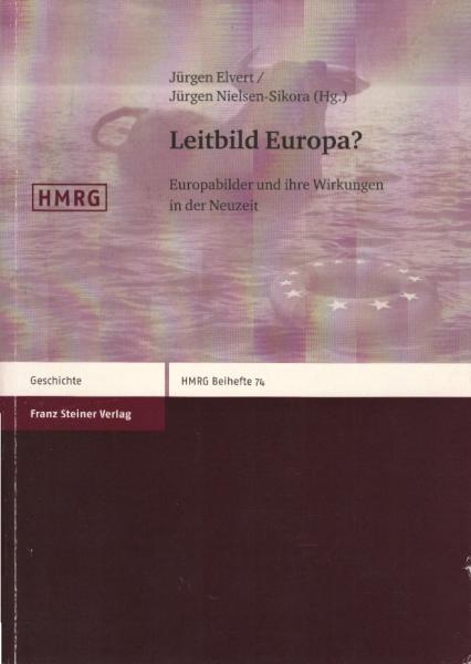Leitbild Europa? : Europabilder und ihre Wirkungen in der Neuzeit.