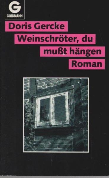 Weinschröter, du musst hängen : Roman.