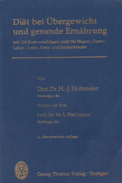 Diät bei Übergewicht und gesunde Ernährung : Mit 126 Kostvorschlägen auch f. Magen-, Darm-, Leber-, Galle-, Herz- u. Zuckerkranke.