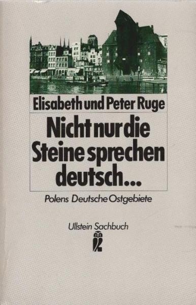 Nicht nur die Steine sprechen deutsch ... : Polens dt. Ostgebiete.