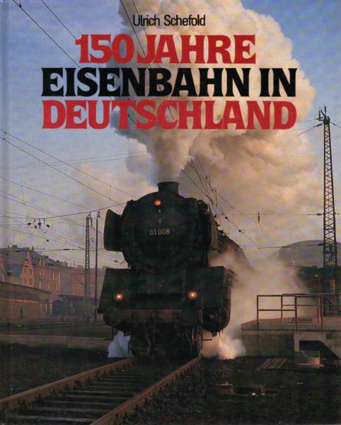 150 [Hundertfünfzig] Jahre Eisenbahn in Deutschland.