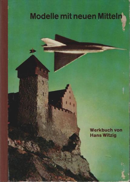 Modelle mit neuen Mitteln. Werkbuch für Schule und Haus