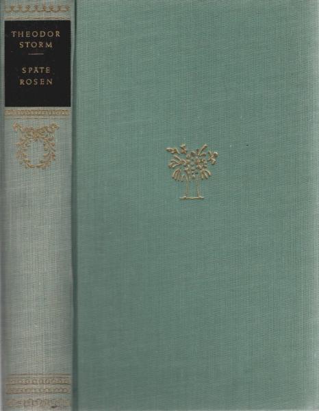 Späte Rosen. Novellen und Gedichte