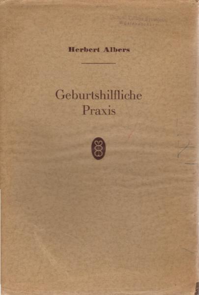 Geburtshilfliche Praxis.