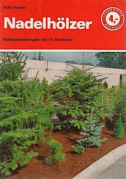 Nadelhölzer : der grüne Schmuck unserer Gärten f. d. ganze Jahr.